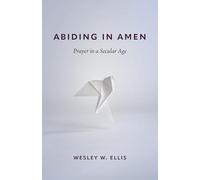 Abiding in Amen: Prayer in a Secular Age