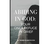Abiding in GOD:: Your Only Refuge In Grief