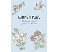 Abiding in Peace A Christian Journal of Rest and Renewal: Beautiful Notebook with Scripture References & Bible-Based Encouragements | Gift Notepad For ... | Devotions, Prayer Journaling, Sermon Notes