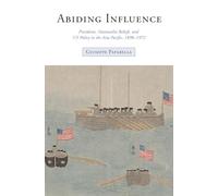 Abiding Influence: Presidents, Nationalist Beliefs and Us Policy in the Asia Pacific, 1898-1972