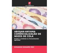 ABIDJAN-ANYAMA COMERCIALIZAÇÃO DE NOZES DE COLA: Acesso a produtos ou fornecimentos agrícolas