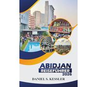 Abidjan Reiseführer 2026: Entdecken Sie die Top-Kultur, ikonische Sehenswürdigkeiten, die lokale Küche, Ausflüge in die Natur und praktische Tipps in der Handelsstadt von Côte d'Ivoire