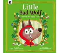Abie Longstaff Little Bad Wolf (Copertina rigida) Before the fairy tale