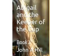 Abigail and the Keeper of the Cup: Book 2