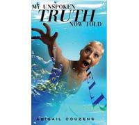 Abigail Couzens My Unspoken Truth Now Told (Copertina rigida)