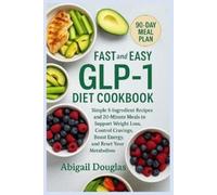 Abigail Douglas Fast & Easy GLP-1 Diet Cookbook (Tascabile)