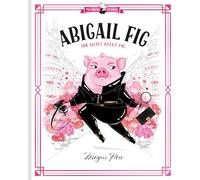 Abigail Fig: The Secret Agent Pig: Volume 2