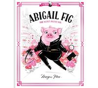 Abigail Fig: The Secret Agent Pig: Volume 2: World of Claris #2