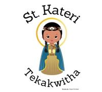 Abigail Gartlan St. Kateri Tekakwitha - Children's Christian Book - (Tascabile)
