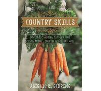 Abigail Gehring The Good Living Guide to Country Skills (Copertina rigida)