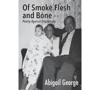 Abigail George Of Smoke Flesh and Bone (Tascabile)