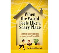 Abigail Gewirtz When the World Feels Like a Scary Place (Tascabile)