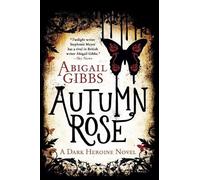 Abigail Gibbs Autumn Rose (Tascabile) Dark Heroine Romance