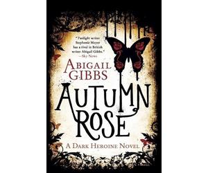 Abigail Gibbs Autumn Rose (Tascabile) Dark Heroine Romance
