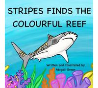 Abigail Green Stripes finds the colourful reef (Tascabile)