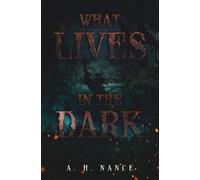Abigail H Nance What Lives in the Dark (Tascabile)