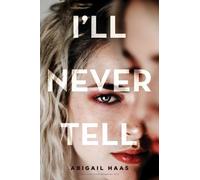 Abigail Haas I'll Never Tell (Copertina rigida)