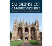 Abigail Hamilton-Thompson 50 Gems of Cambridgeshire (Tascabile) 50 Gems