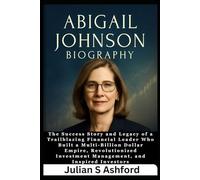 Abigail Johnson Biography: The Success Story and Legacy of a Trailblazing Financial Leader Who Built a Multi-Billion Dollar Empire, Revolutionized Investment Management, and Inspired Investors