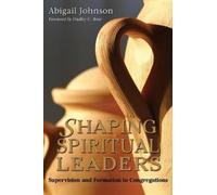 Abigail Johnson Shaping Spiritual Leaders (Tascabile)
