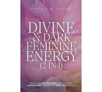 Abigail M Brooks Divine & Dark Feminine Energy (2 in 1) (Tascabile)