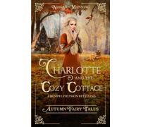 Abigail Manning Charlotte and the Cozy Cottage (Tascabile)