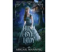 Abigail Manning Hush A Bye Lady (Tascabile) Once Upon a Rhyme