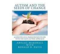 Abigail Marshall Ronald Dell Davis Autism and the Seeds of Change (Tascabile)