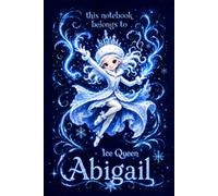 Abigail Notebook: Personalized Ice Queen Journal for Girls: Cute Snow Princess Design | Lined, 110 Pages, 6x9