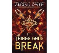 Abigail Owen The Things Gods Break (Copertina rigida)