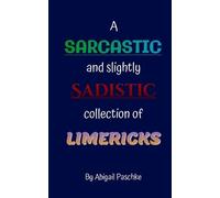 Abigail Paschke A Sarcastic and Slightly Sadistic Collection of Lime (Tascabile)
