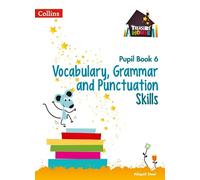 Vocabulary, Grammar and Punctuation Skills Pupil Book 6
