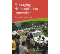 Eric James Managing Humanitarian Innovation (Tascabile)