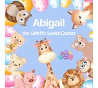 Abigail the Giraffe Saves Easter