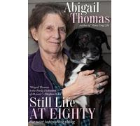 Abigail Thomas Still Life at Eighty: The Next Interesting Thing (Tascabile)