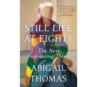 Abigail Thomas Thomas Abigail Still Life at Eighty (Tascabile)