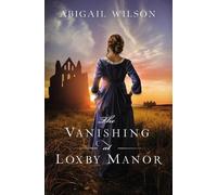 Abigail Wilson The Vanishing at Loxby Manor (Tascabile)