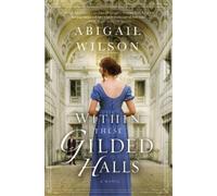 Abigail Wilson Within These Gilded Halls (Tascabile)