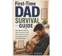 Abigail Wren First-Time Dad Survival Guide (Tascabile)