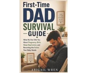 Abigail Wren First-Time Dad Survival Guide (Tascabile)