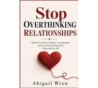 Abigail Wren Stop Overthinking Relationships (Tascabile)