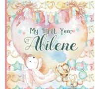 Abilene: Personalized First Name Baby Milestone Journal Record and Celebrate Your Baby's First Year