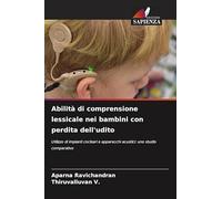 Abilità di comprensione lessicale nei bambini con perdita dell'udito: Utilizzo di impianti cocleari e apparecchi acustici: uno studio comparativo