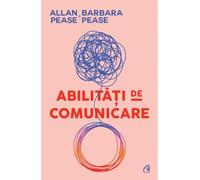Abilitati de comunicare - Allan Pease, Barbara Pease, Editie in limba romana