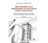 Abilitazione alla professione di architetto. Consigli e buona pratica. Org...
