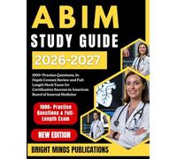 ABIM STUDY GUIDE 2026-2027: 1000+ Practice Questions, In-Depth Content Review, and Full-Length Mock Exam for Certification Success in American Board of Internal Medicine