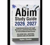 Abim Study Guide 2026_2027: Comprehensive Review, Full-Length Mock Exams, and Proven Clinical Pearls for Internal Medicine Board Success