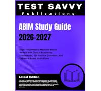 ABIM Study Guide 2026-2027: High-Yield Internal Medicine Board Review with Clinical Reasoning Frameworks, 550 Practice Questions, and Evidence-Based Study Plans