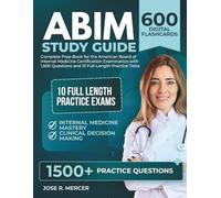 ABIM STUDY GUIDE: Complete Prep Book for the American Board of Internal Medicine Certification Examination with 1,500 Questions and 10 Full-Length Practice Tests.
