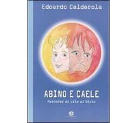 Abino e Caele. Percorsi di vita al bivio
